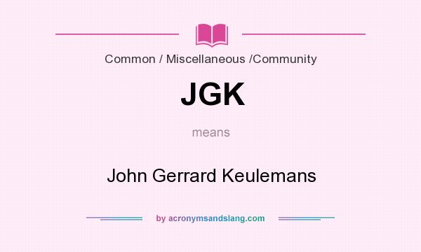 What does JGK mean? It stands for John Gerrard Keulemans