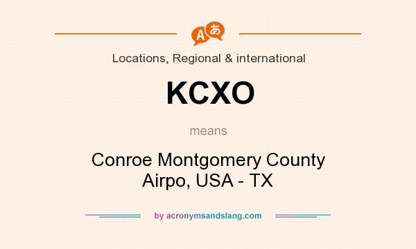 What does KCXO mean? It stands for Conroe Montgomery County Airpo, USA - TX