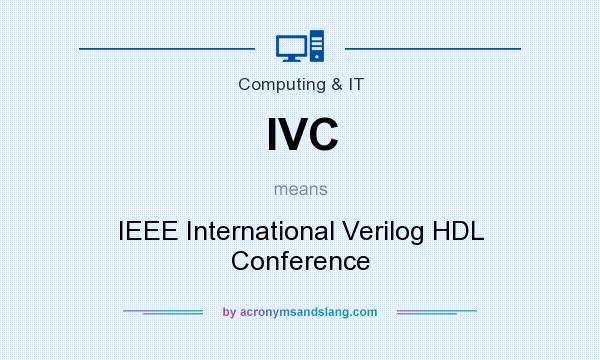 What does IVC mean? It stands for IEEE International Verilog HDL Conference