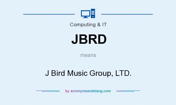 What does JBRD mean? It stands for J Bird Music Group, LTD.