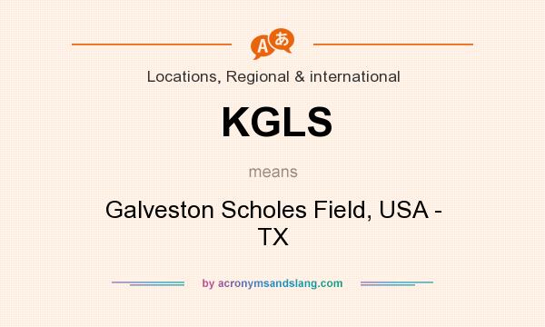 What does KGLS mean? It stands for Galveston Scholes Field, USA - TX