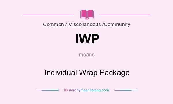 What does IWP mean? It stands for Individual Wrap Package