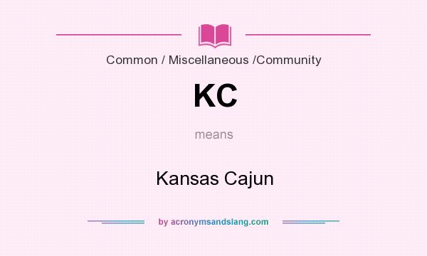 What does KC mean? It stands for Kansas Cajun