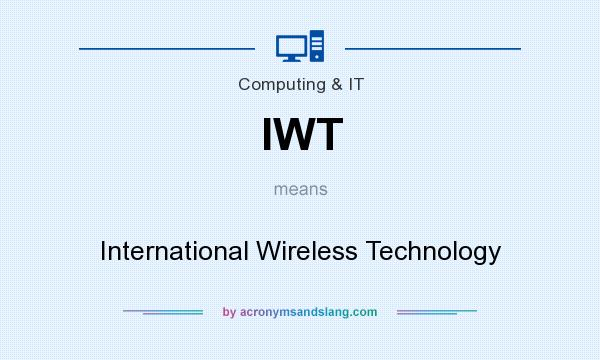 What does IWT mean? It stands for International Wireless Technology