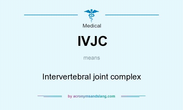 What does IVJC mean? It stands for Intervertebral joint complex