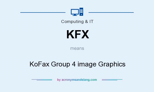 What does KFX mean? It stands for KoFax Group 4 image Graphics