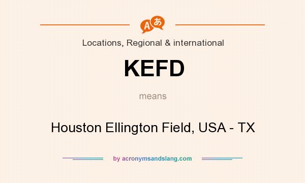 What does KEFD mean? It stands for Houston Ellington Field, USA - TX