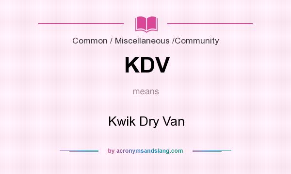 What does KDV mean? It stands for Kwik Dry Van