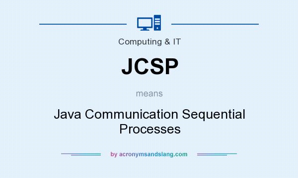 What does JCSP mean? It stands for Java Communication Sequential Processes