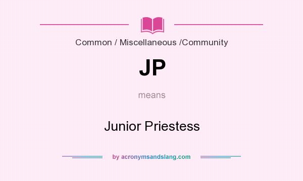 What does JP mean? It stands for Junior Priestess