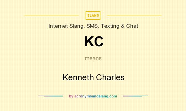 What does KC mean? It stands for Kenneth Charles