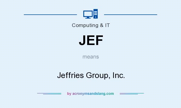 What does JEF mean? It stands for Jeffries Group, Inc.