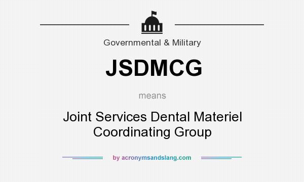 What does JSDMCG mean? It stands for Joint Services Dental Materiel Coordinating Group