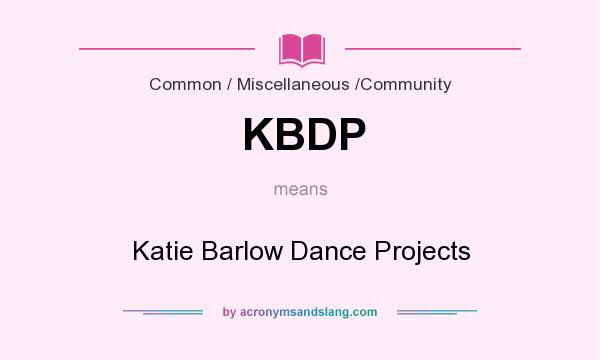 What does KBDP mean? It stands for Katie Barlow Dance Projects