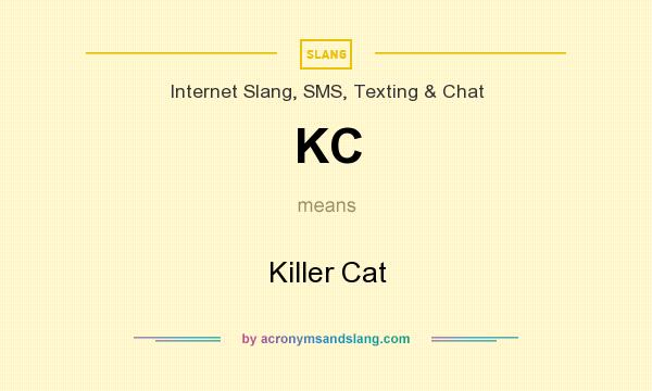 What does KC mean? It stands for Killer Cat