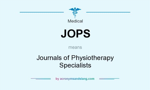 What does JOPS mean? It stands for Journals of Physiotherapy Specialists