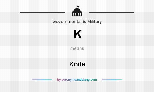 What does K mean? It stands for Knife