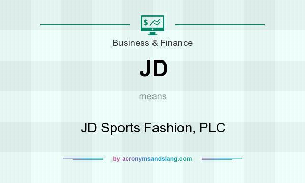 What does JD mean? It stands for JD Sports Fashion, PLC