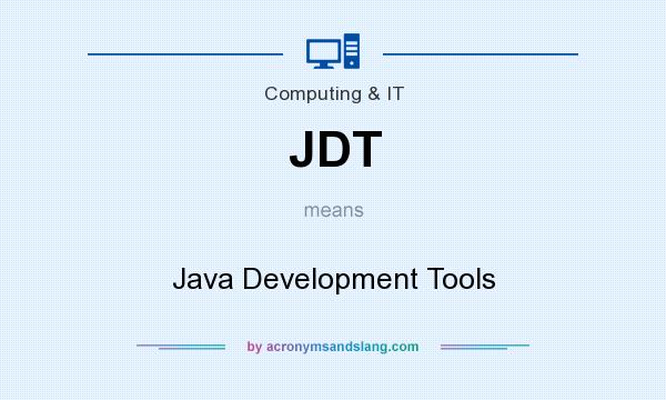 What does JDT mean? It stands for Java Development Tools