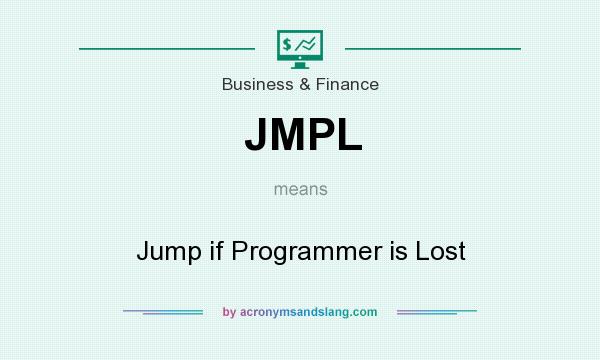 What does JMPL mean? It stands for Jump if Programmer is Lost