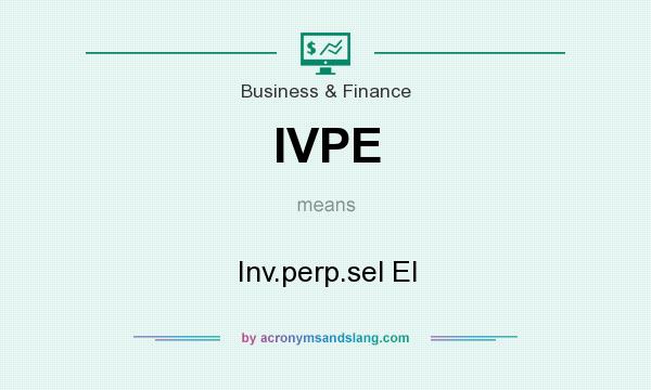 What does IVPE mean? It stands for Inv.perp.sel El