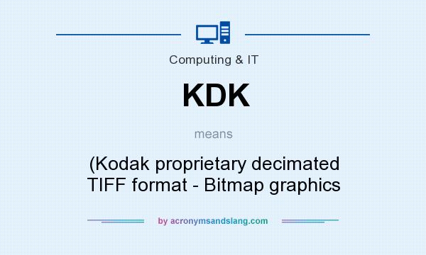 What does KDK mean? It stands for (Kodak proprietary decimated TIFF format - Bitmap graphics