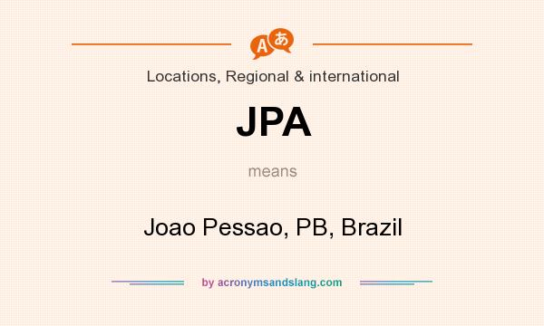 What does JPA mean? It stands for Joao Pessao, PB, Brazil
