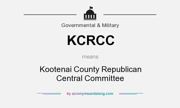 What does KCRCC mean? It stands for Kootenai County Republican Central Committee