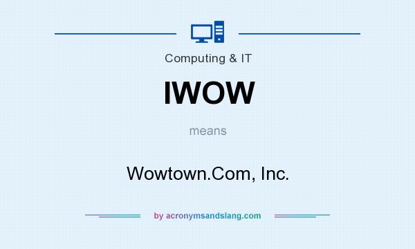 What does IWOW mean? It stands for Wowtown.Com, Inc.