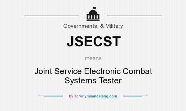 What does JSECST mean? It stands for Joint Service Electronic Combat Systems Tester