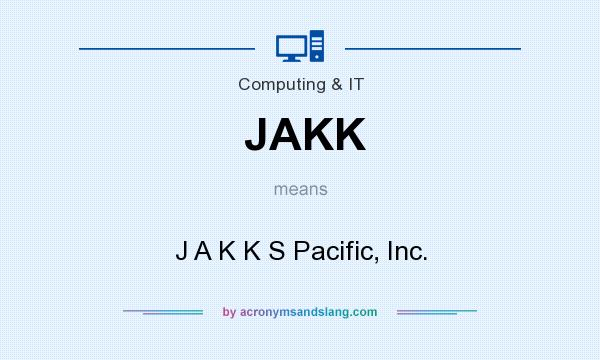 What does JAKK mean? It stands for J A K K S Pacific, Inc.