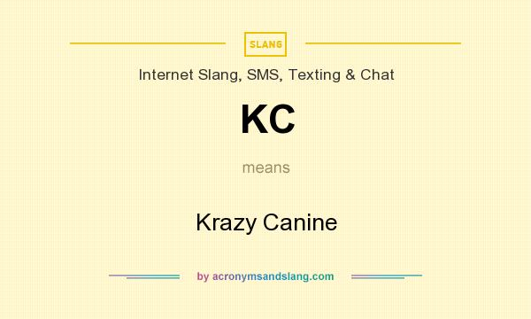What does KC mean? It stands for Krazy Canine