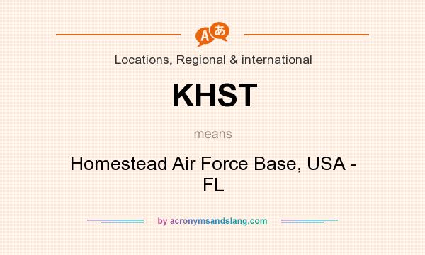 What does KHST mean? It stands for Homestead Air Force Base, USA - FL