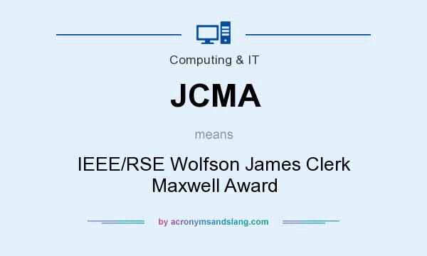 What does JCMA mean? It stands for IEEE/RSE Wolfson James Clerk Maxwell Award