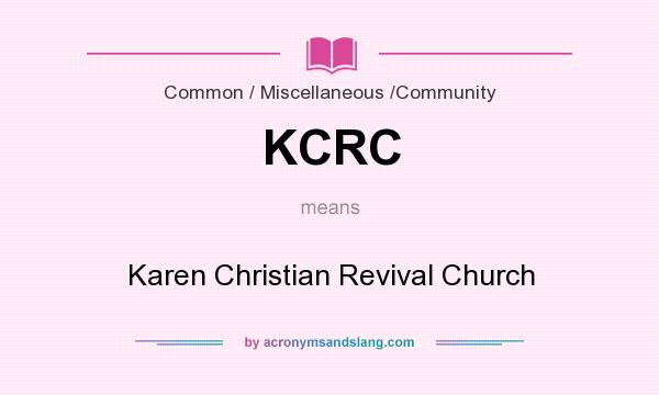 What does KCRC mean? It stands for Karen Christian Revival Church