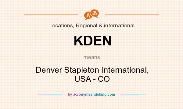 What does KDEN mean? It stands for Denver Stapleton International, USA - CO
