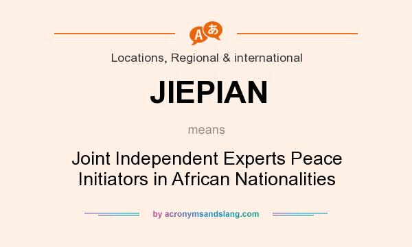 What does JIEPIAN mean? It stands for Joint Independent Experts Peace Initiators in African Nationalities