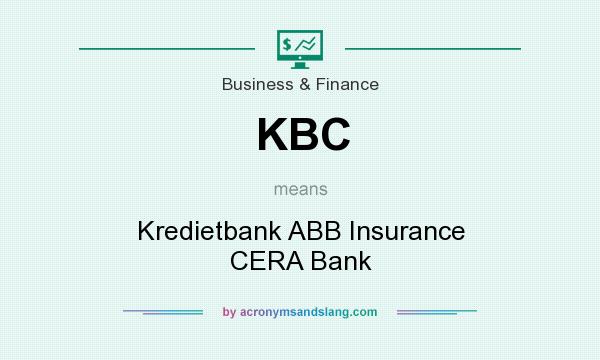 What does KBC mean? It stands for Kredietbank ABB Insurance CERA Bank