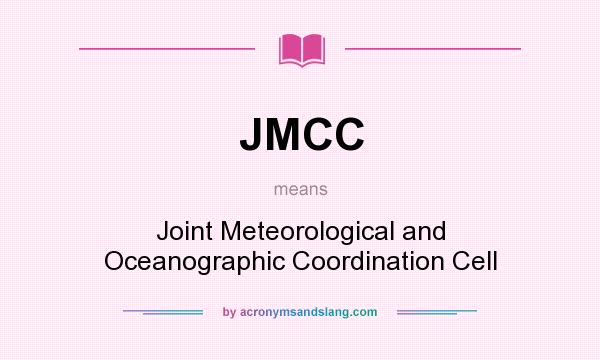 What does JMCC mean? It stands for Joint Meteorological and Oceanographic Coordination Cell