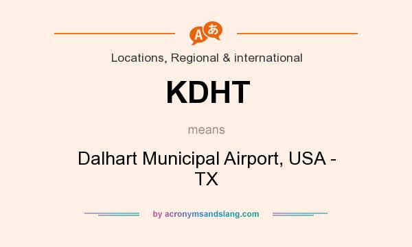 What does KDHT mean? It stands for Dalhart Municipal Airport, USA - TX
