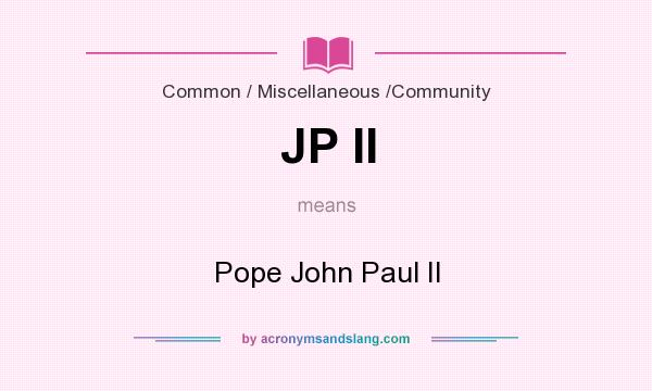 What does JP II mean? It stands for Pope John Paul II