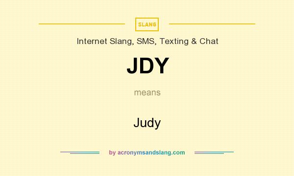 What does JDY mean? It stands for Judy
