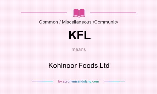 What does KFL mean? It stands for Kohinoor Foods Ltd