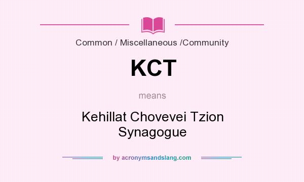 What does KCT mean? It stands for Kehillat Chovevei Tzion Synagogue