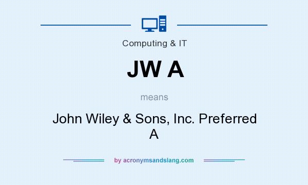 What does JW A mean? It stands for John Wiley & Sons, Inc. Preferred A
