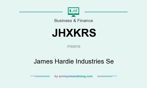What does JHXKRS mean? It stands for James Hardie Industries Se
