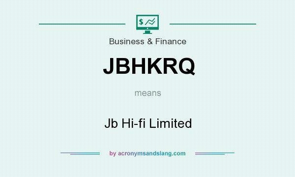 What does JBHKRQ mean? It stands for Jb Hi-fi Limited
