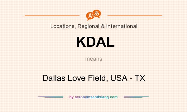 What does KDAL mean? It stands for Dallas Love Field, USA - TX