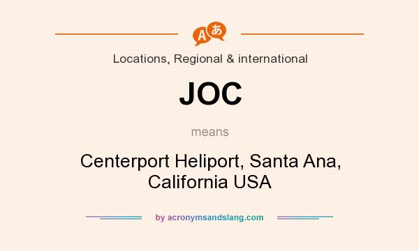 What does JOC mean? It stands for Centerport Heliport, Santa Ana, California USA