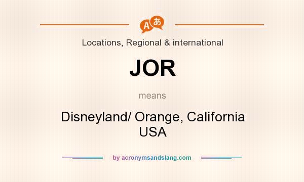 What does JOR mean? It stands for Disneyland/ Orange, California USA